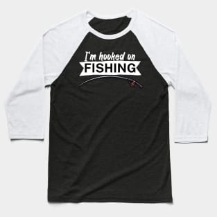 I’m hooked on fishing Baseball T-Shirt